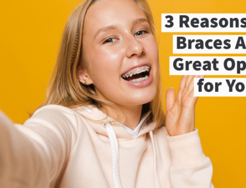 3 Reasons Why Braces Could Be a Great Option for You