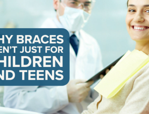Why Braces Aren’t Just For Children and Teens