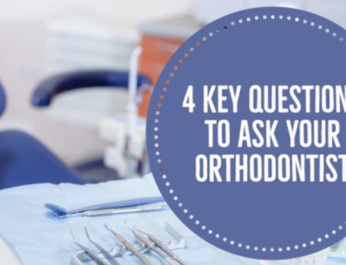 4 Key Questions to Ask Your Orthodontist